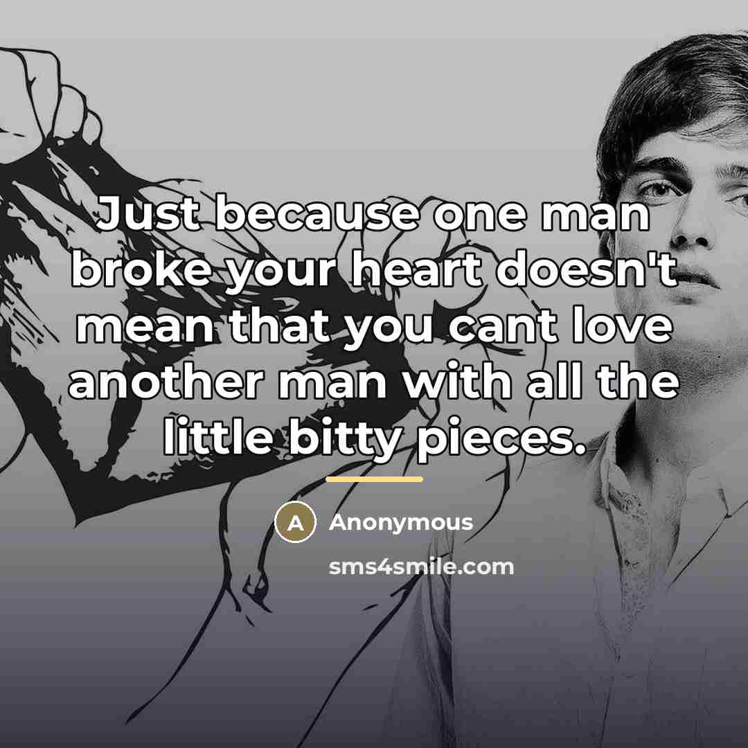 “Just because one man broke your heart doesn't mean that…” quote by Anonymous