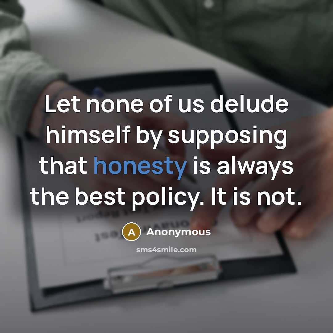 “Let none of us delude himself by supposing that honesty…” quote by Anonymous
