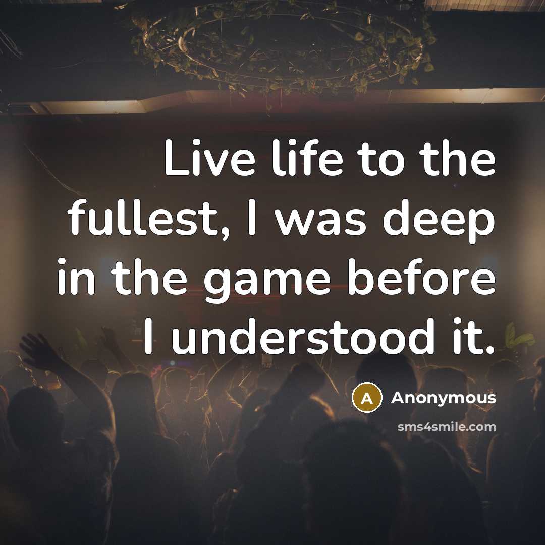 “Live life to the fullest, I was deep in the…” quote by Anonymous