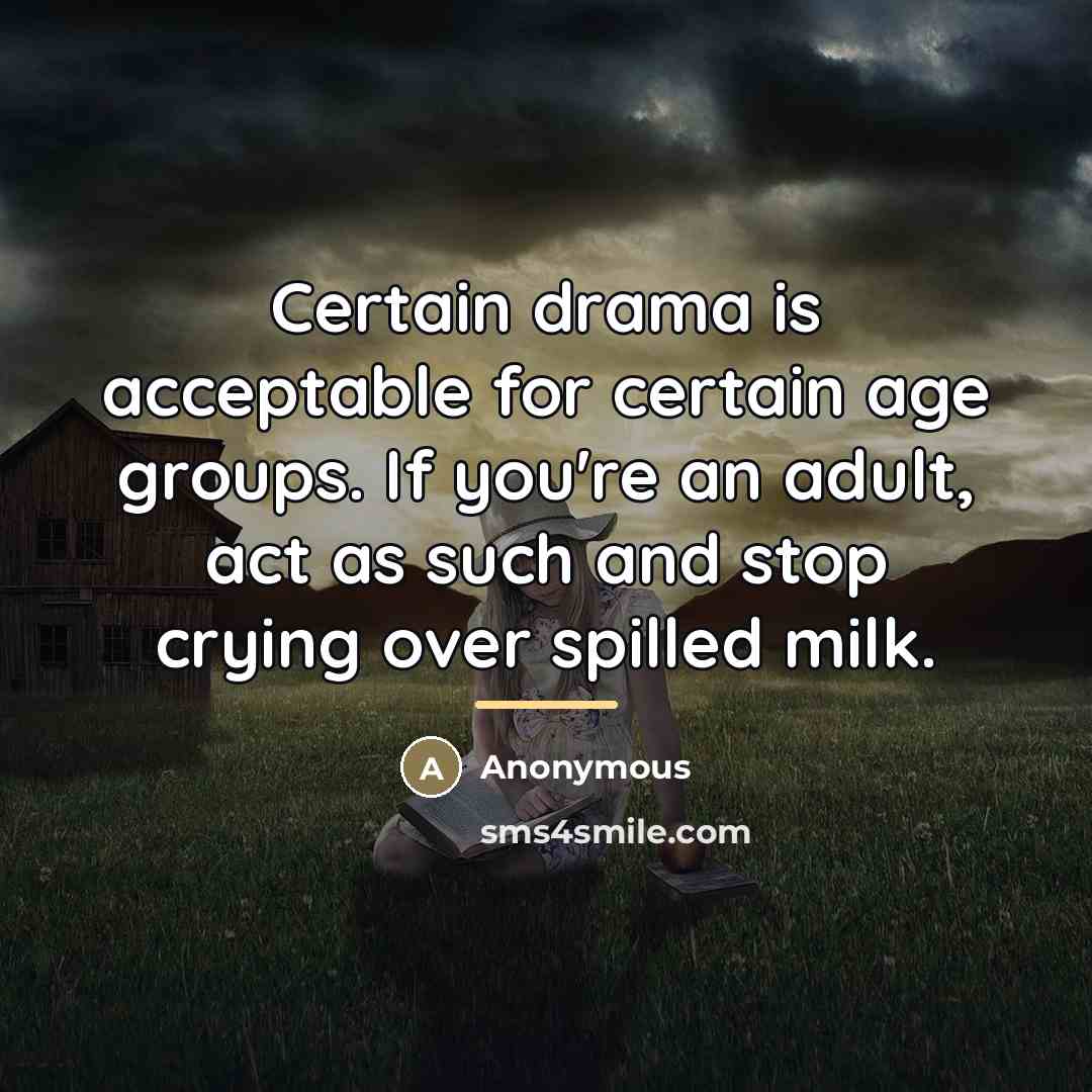 “Certain drama is acceptable for certain age groups. If you're…” quote by Anonymous