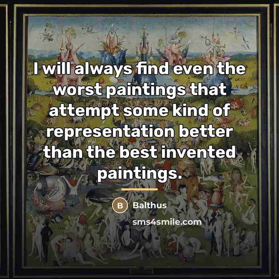 “I will always find even the worst paintings that attempt…” quote by Balthus