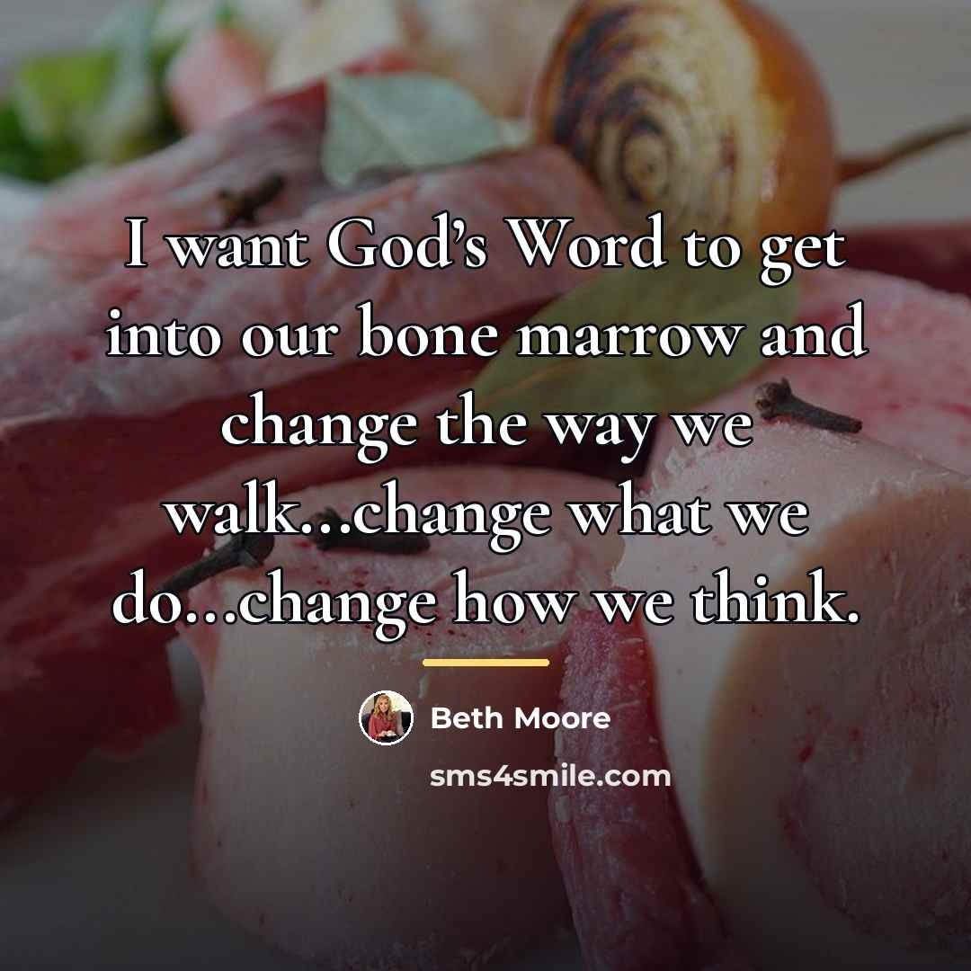 “I want God’s Word to get into our bone marrow…” quote by Beth Moore