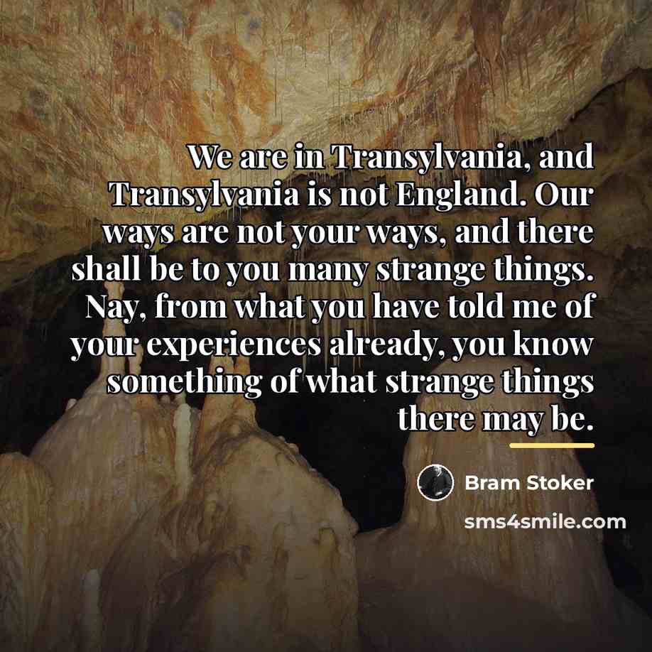 “We are in Transylvania, and Transylvania is not England. Our…” quote by Bram Stoker