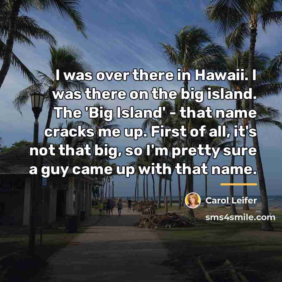 “I was over there in Hawaii. I was there on…” quote by Carol Leifer