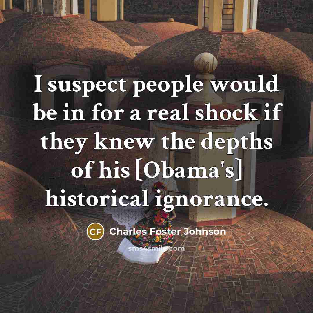 “I suspect people would be in for a real shock…” quote by Charles Foster Johnson