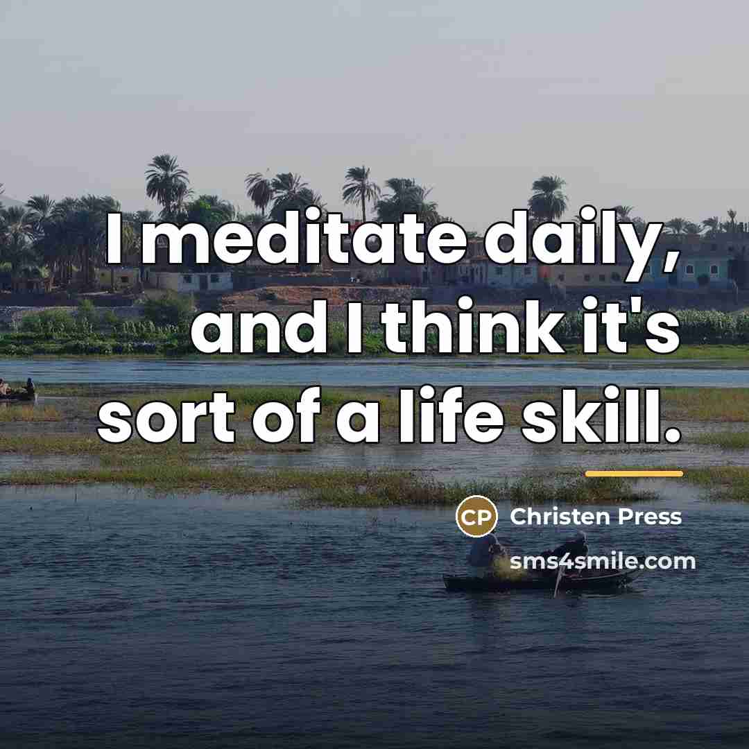 “I meditate daily, and I think it's sort of a…” quote by Christen Press