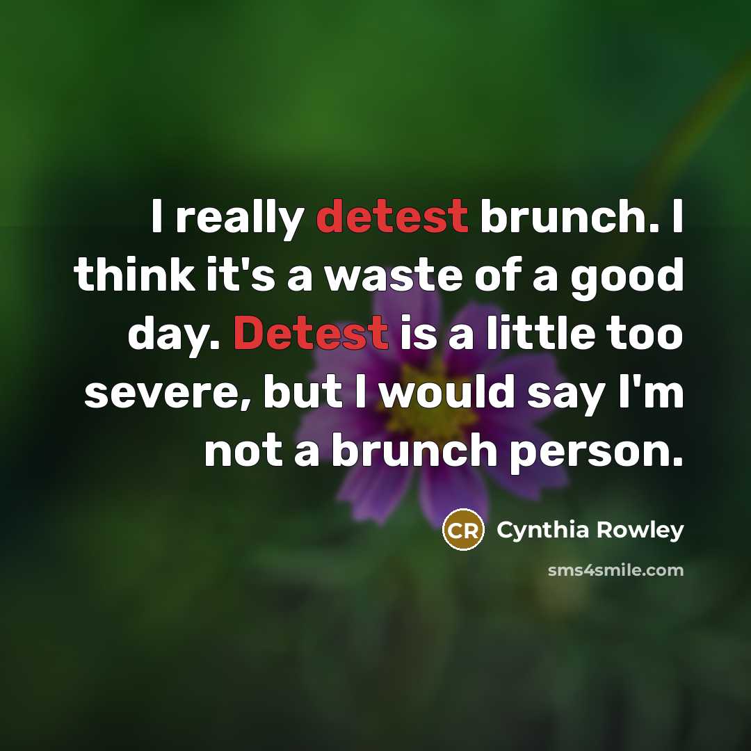 “I really detest brunch. I think it's a waste of…” quote by Cynthia Rowley