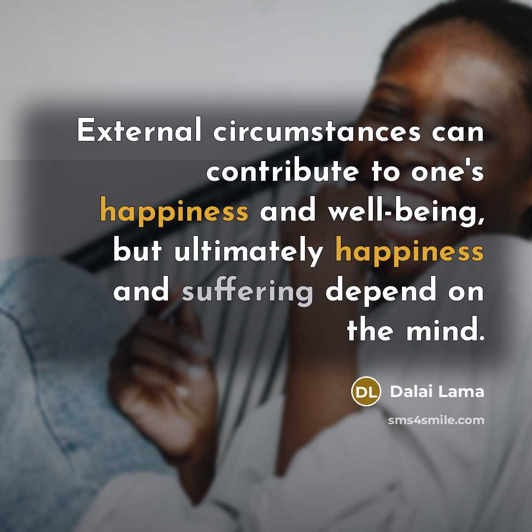“External circumstances can contribute to one's happiness and well-being, but…” quote by Dalai Lama