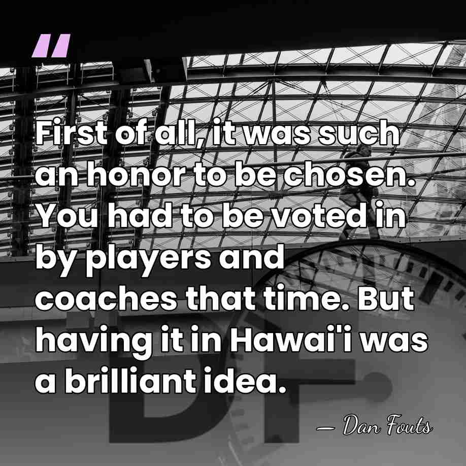 First of all, it was such an honor to be chosen. You&hellip; - Dan Fouts
