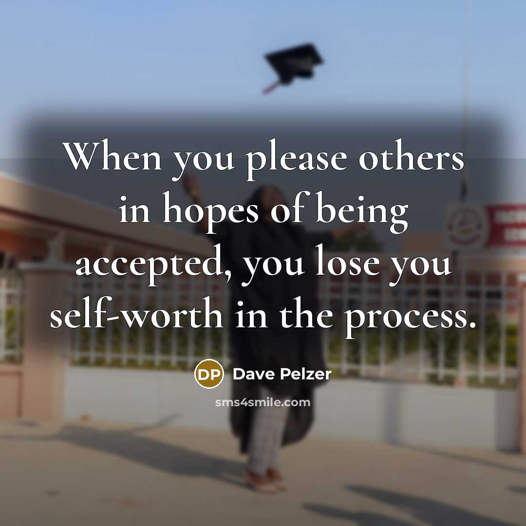“When you please others in hopes of being accepted, you…” quote by Dave Pelzer