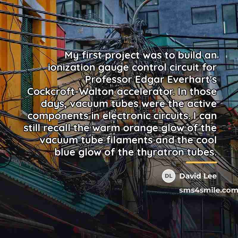 “My first project was to build an ionization gauge control…” quote by David Lee