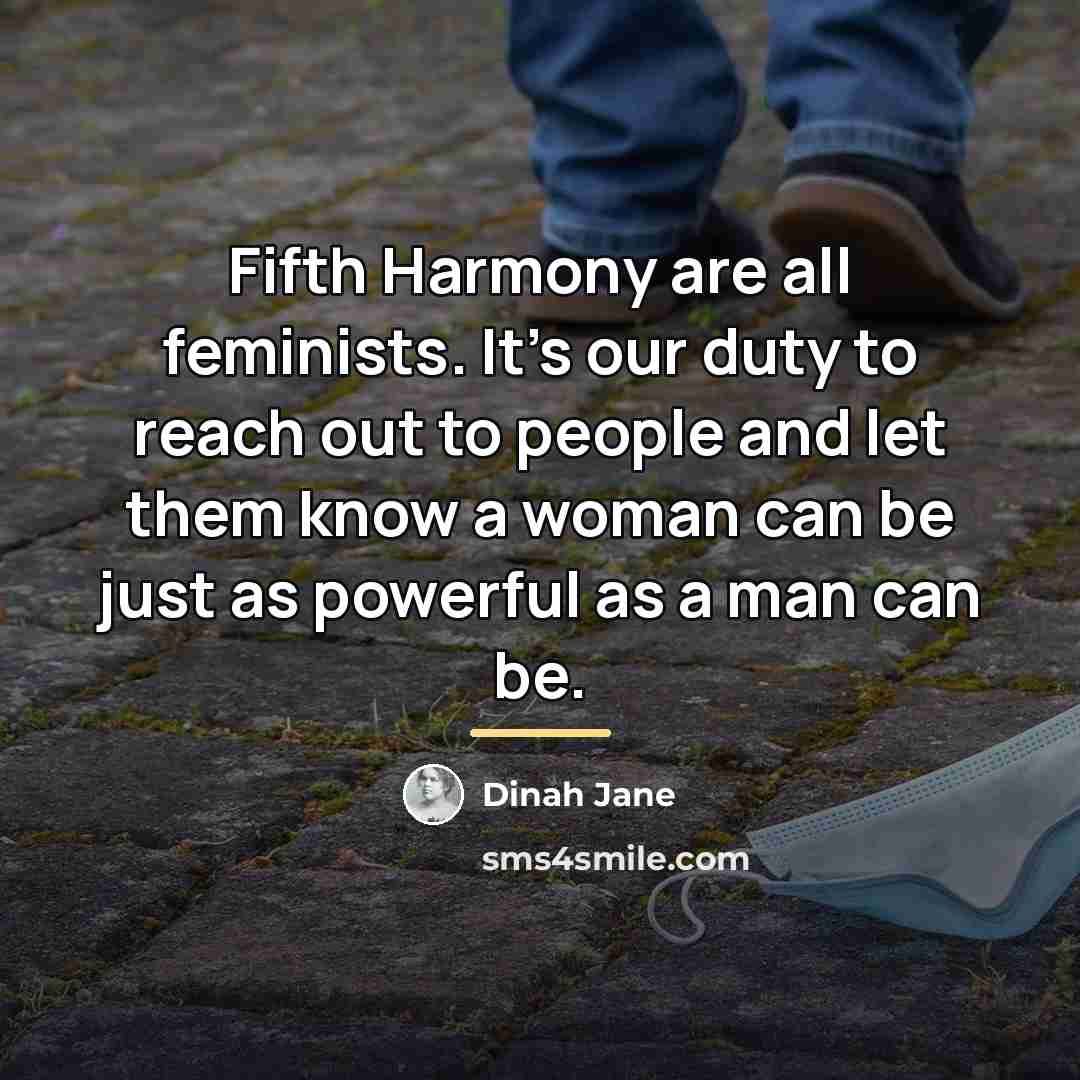“Fifth Harmony are all feminists. It's our duty to reach…” quote by Dinah Jane