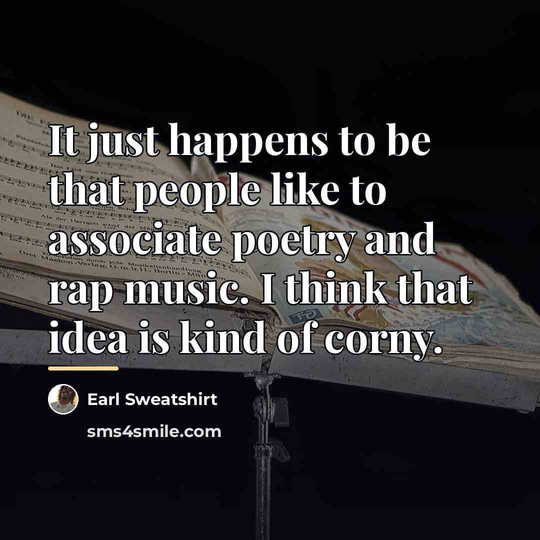 “It just happens to be that people like to associate…” quote by Earl Sweatshirt