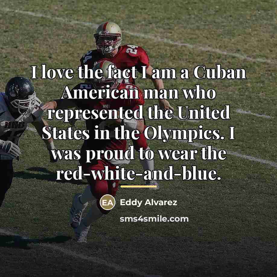 “I love the fact I am a Cuban American man…” quote by Eddy Alvarez