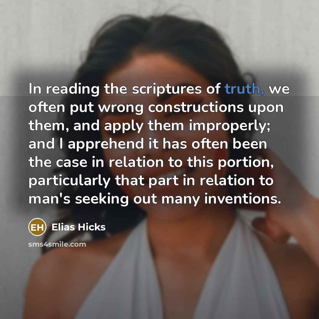 “In reading the scriptures of truth, we often put wrong…” quote by Elias Hicks
