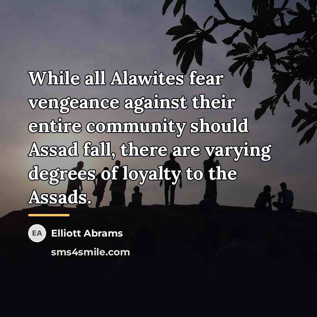 “While all Alawites fear vengeance against their entire community should…” quote by Elliott Abrams