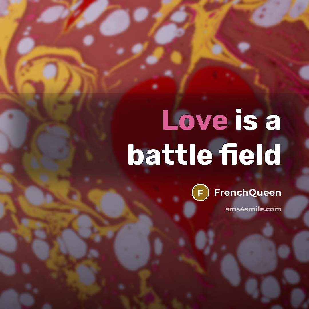 “Love is a battle field…” quote by Frenchqueen