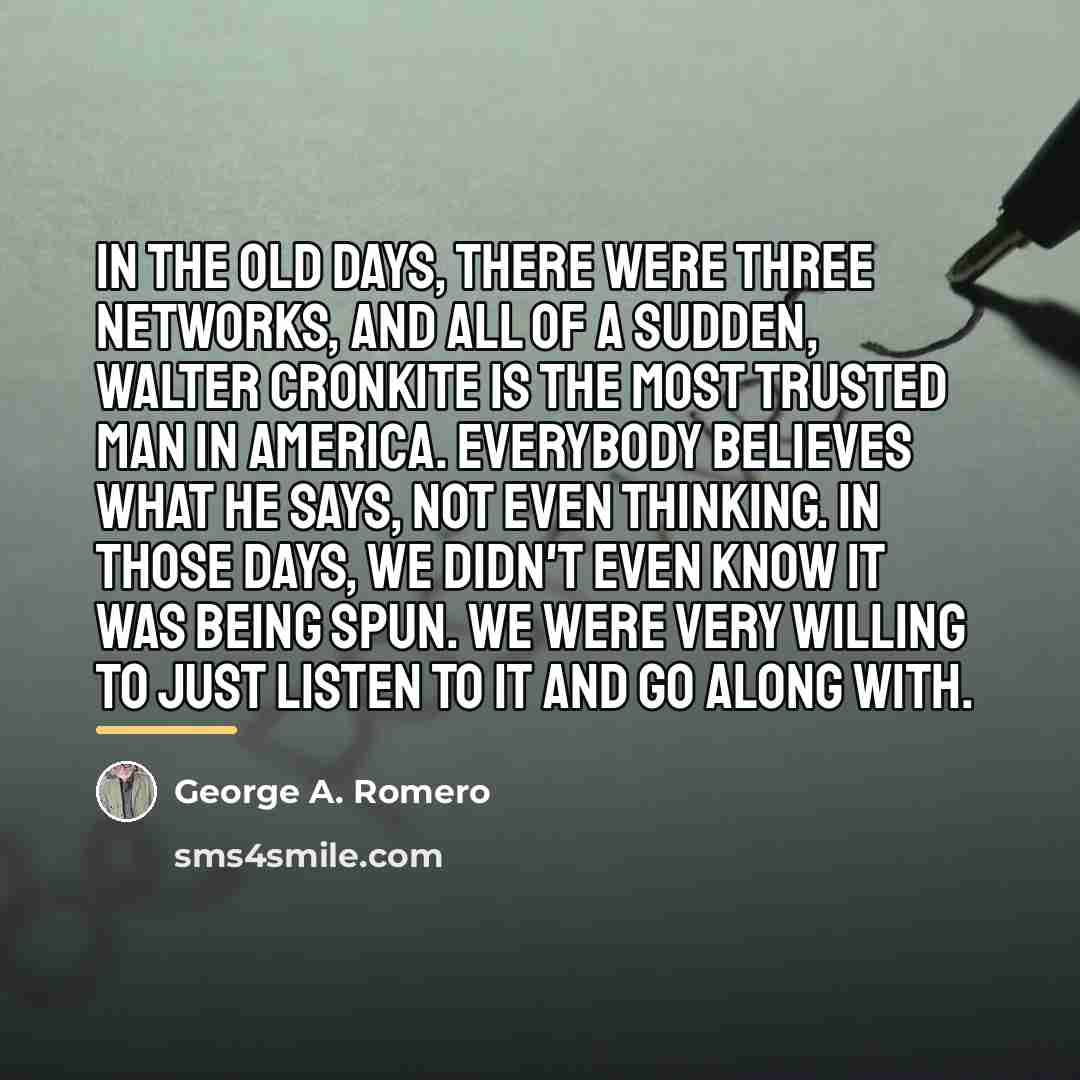 “In the old days, there were three networks, and all…” quote by George A. Romero