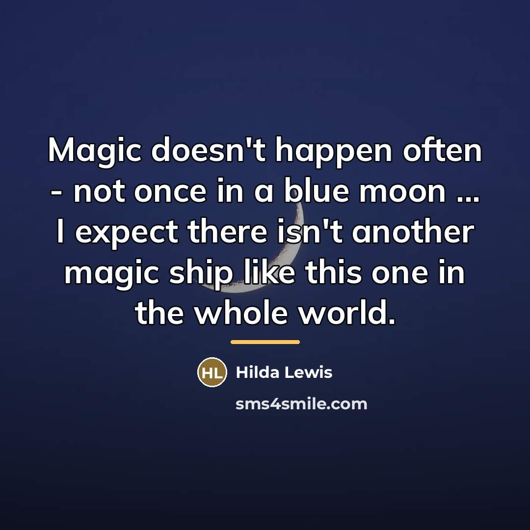 “Magic doesn't happen often - not once in a blue…” quote by Hilda Lewis