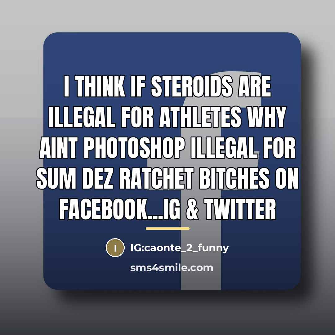 “I think if steroids are illegal for athletes why aint…” quote by IG:caonte_2_funny