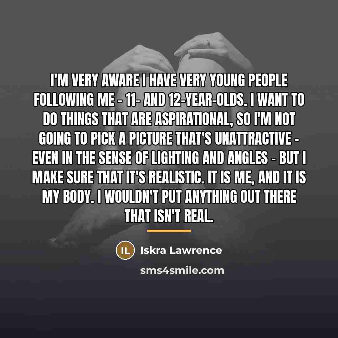 “I'm very aware I have very young people following me…” quote by Iskra Lawrence