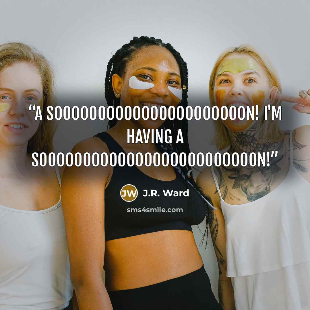 “A soooooooooooooooooooooon! I'm having a sooooooooooooooooooooooooon!” quote by J.R. Ward
