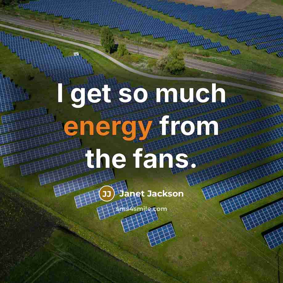 “I get so much energy from the fans.…” quote by Janet Jackson