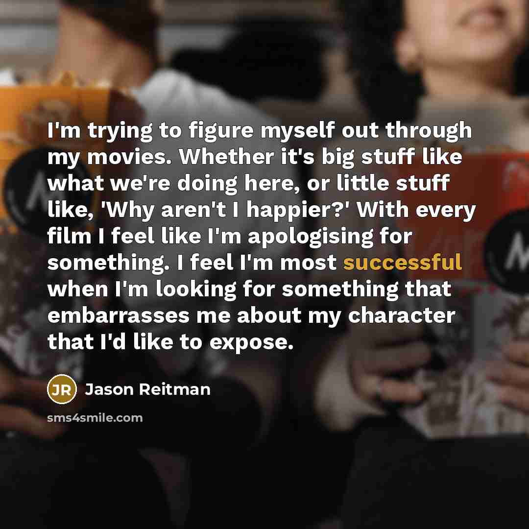 “I'm trying to figure myself out through my movies. Whether…” quote by Jason Reitman
