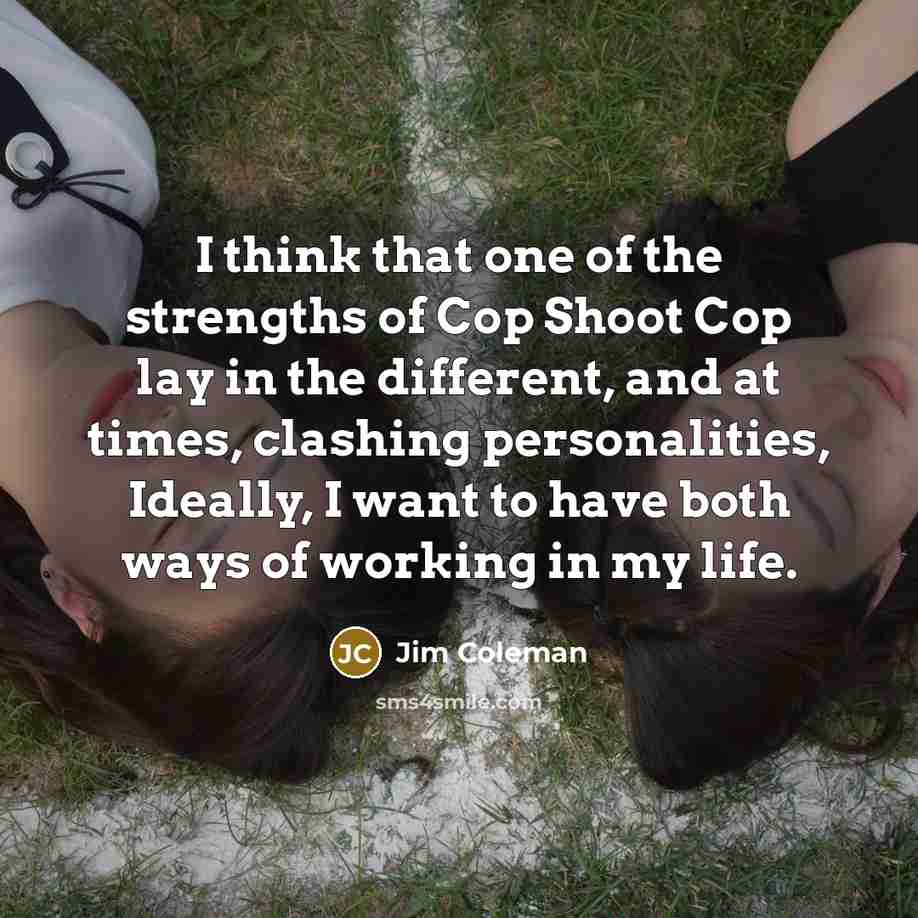 “I think that one of the strengths of Cop Shoot…” quote by Jim Coleman