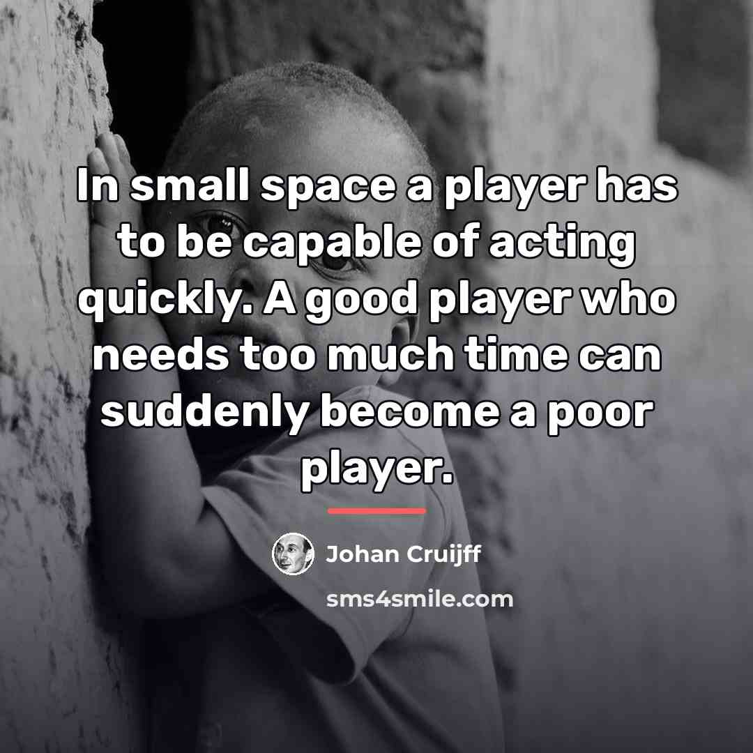 “In small space a player has to be capable of…” quote by Johan Cruijff