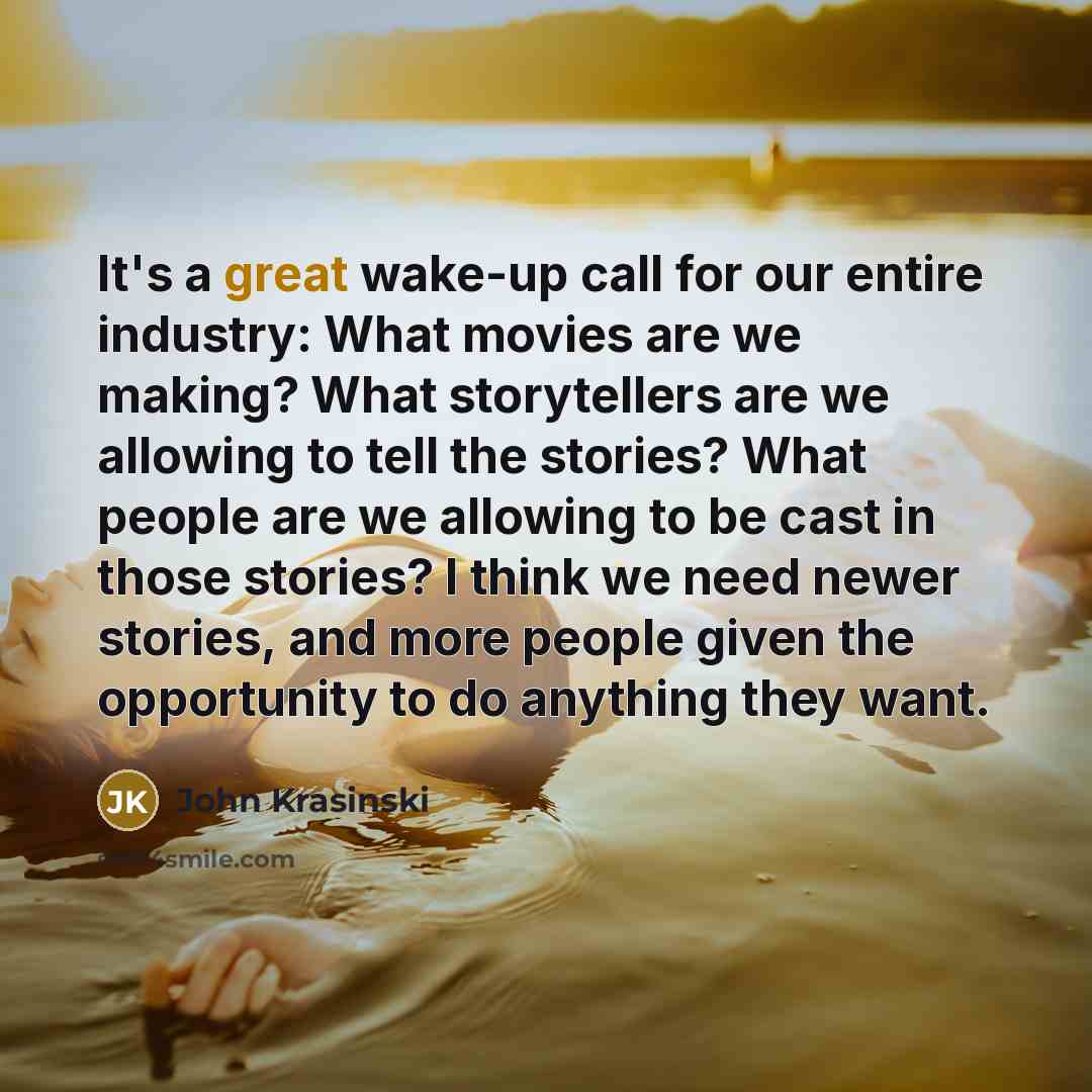“It's a great wake-up call for our entire industry: What…” quote by John Krasinski