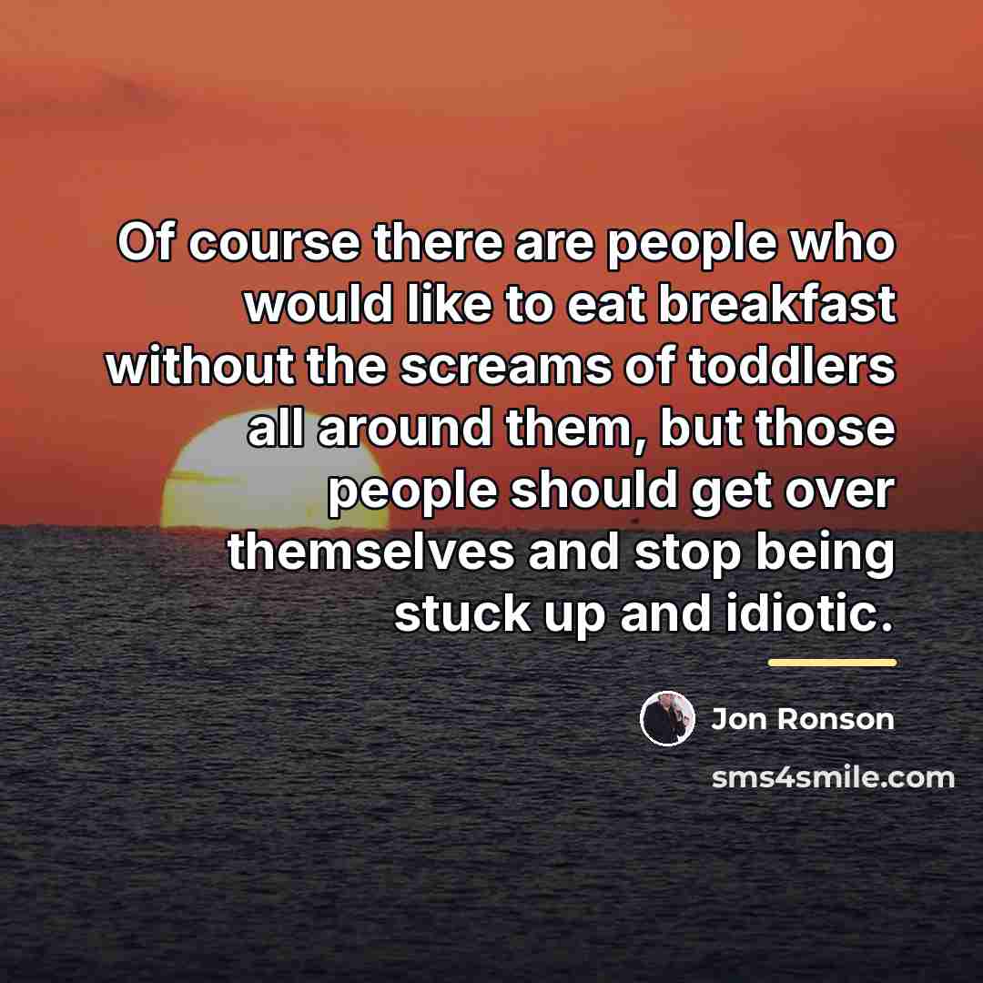 “Of course there are people who would like to eat…” quote by Jon Ronson