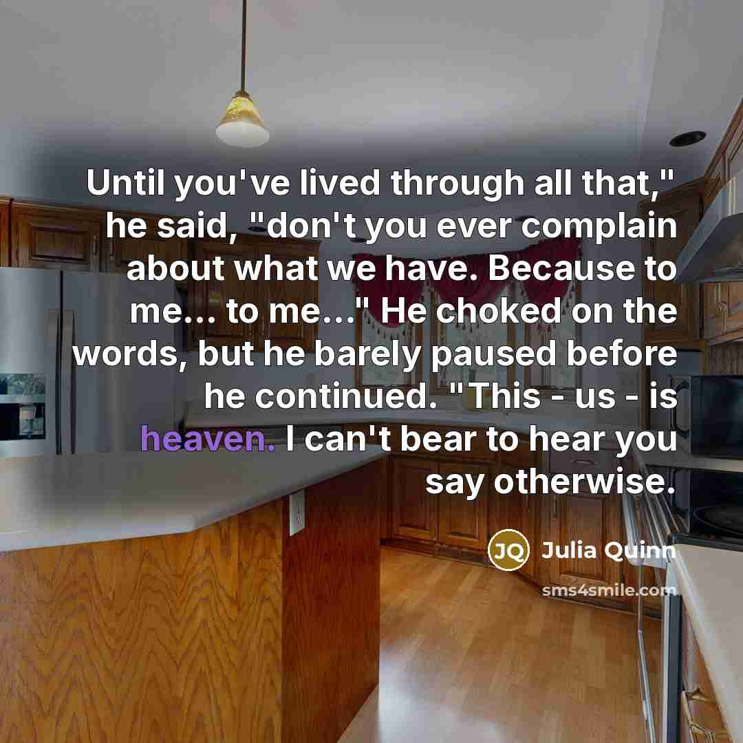 “Until you've lived through all that," he said, "don't you…” quote by Julia Quinn