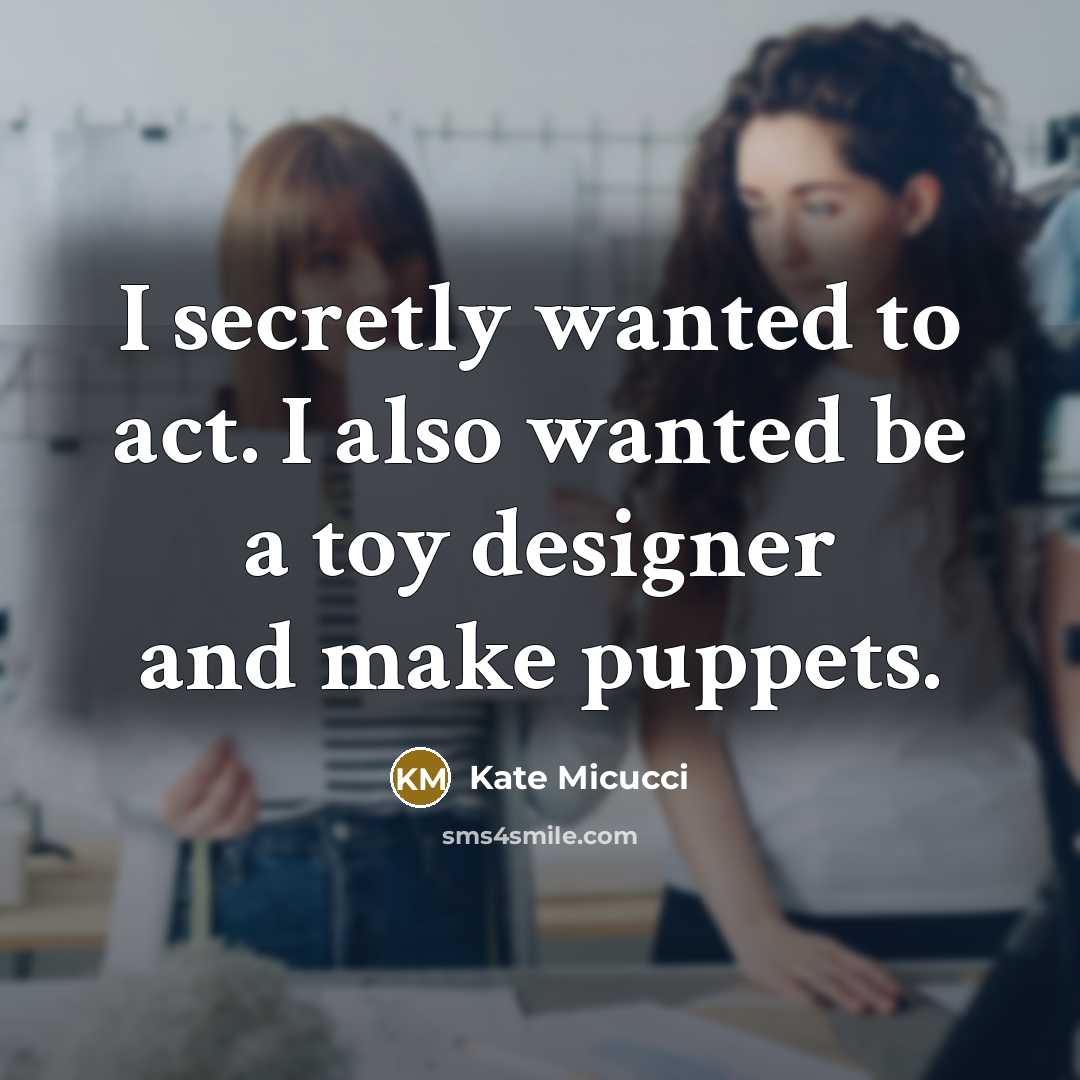 “I secretly wanted to act. I also wanted be a…” quote by Kate Micucci