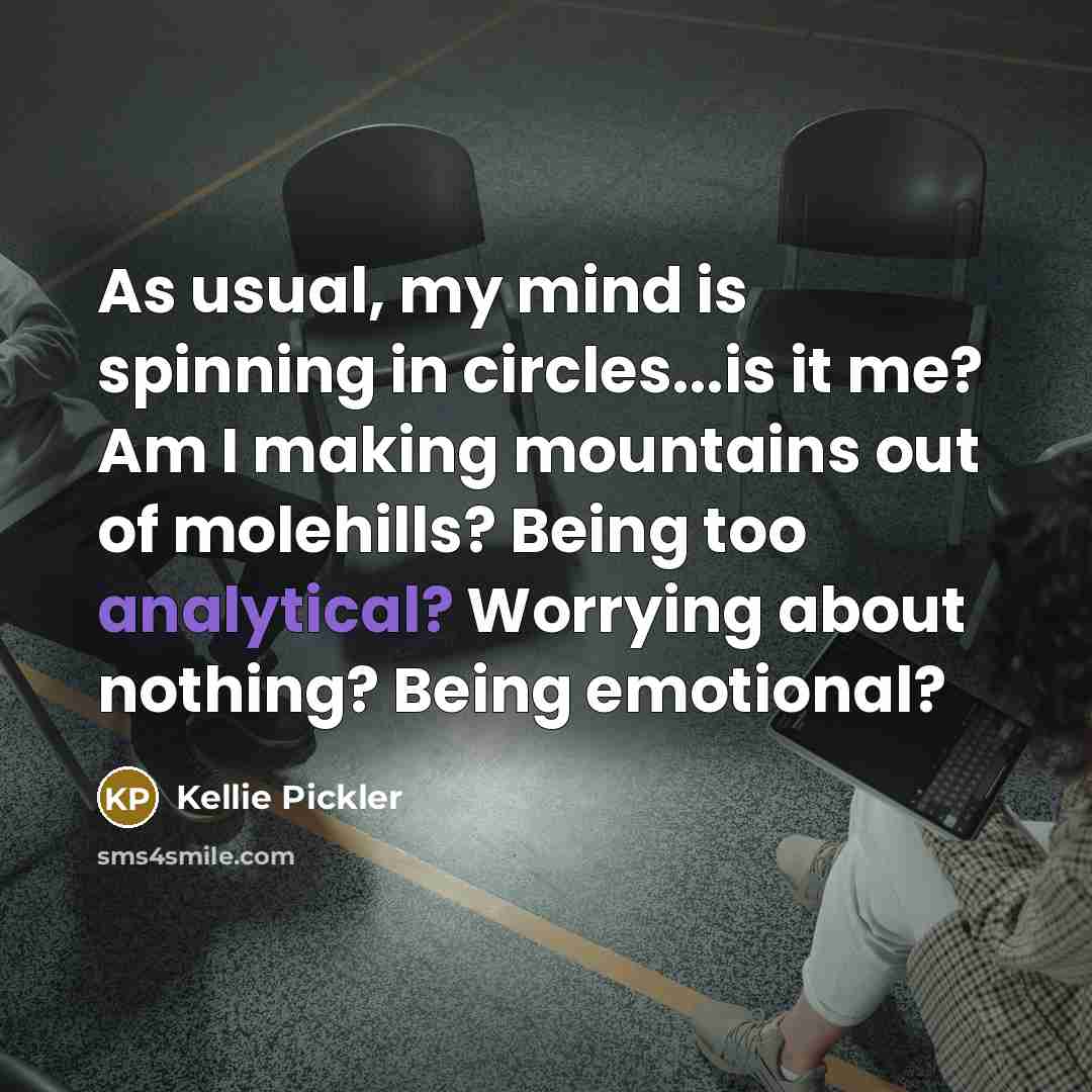 “As usual, my mind is spinning in circles...is it me?…” quote by Kellie Pickler