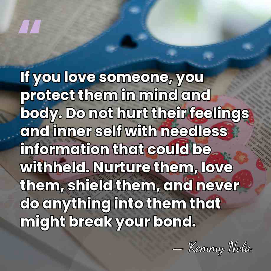 If you love someone, you protect them in mind and body. Do&hellip; - Kemmy Nola