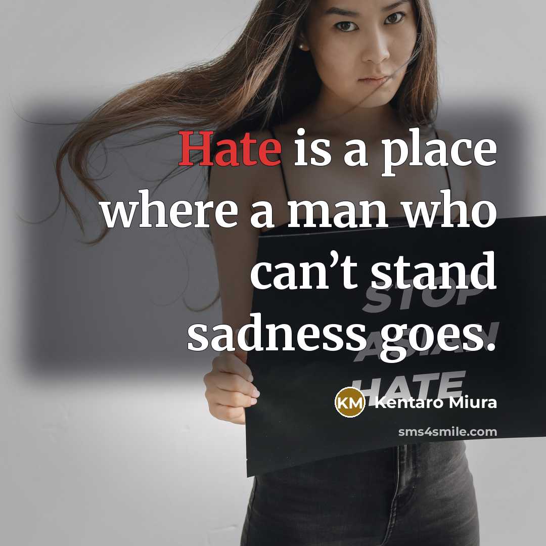 “Hate is a place where a man who can’t stand…” quote by Kentaro Miura