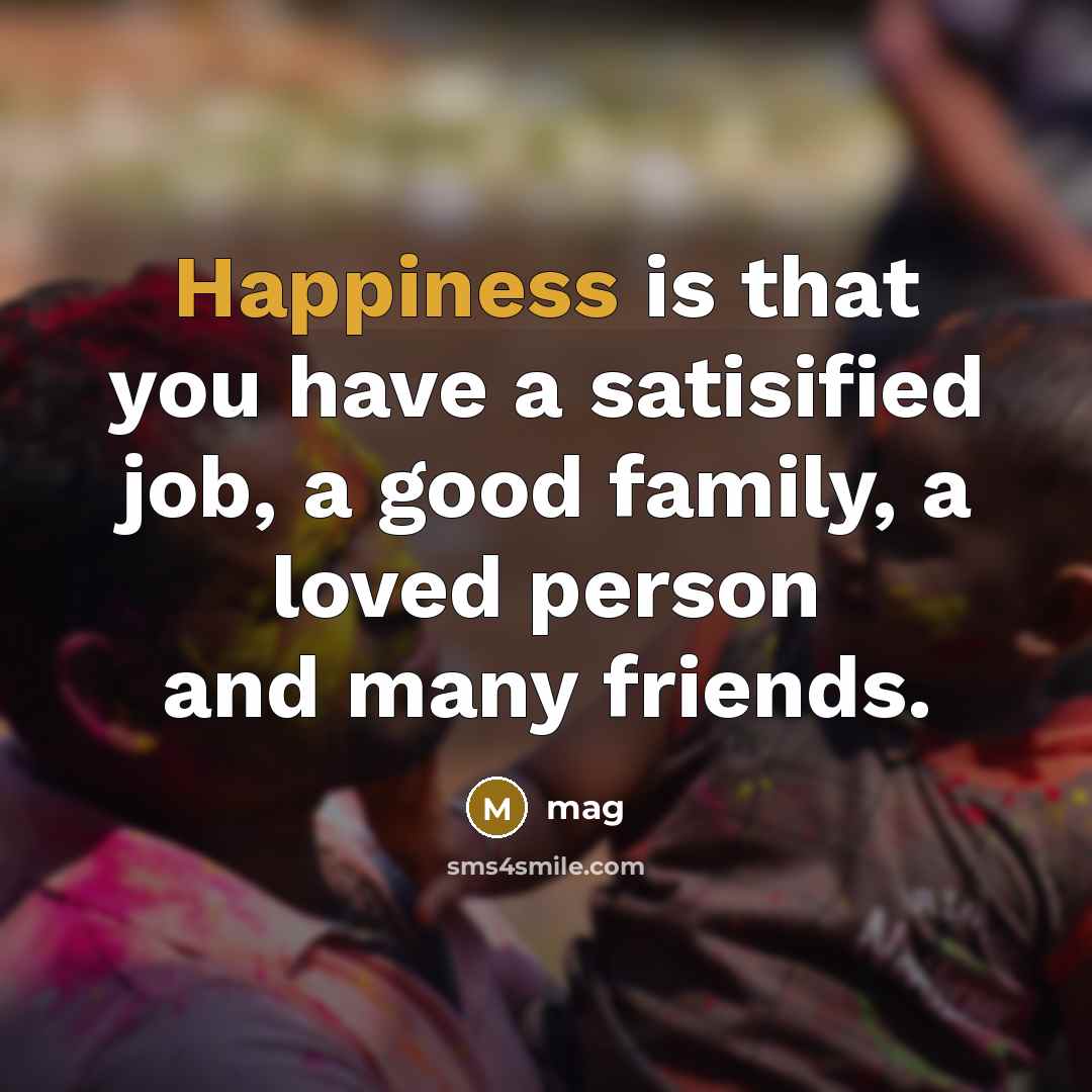 “Happiness is that you have a satisified job, a good…” quote by Mag