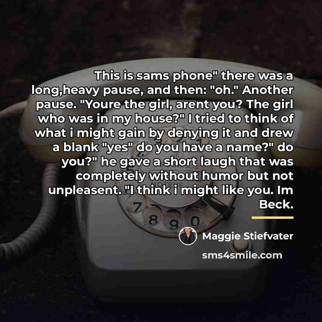 “This is sams phone" there was a long,heavy pause, and…” quote by Maggie Stiefvater