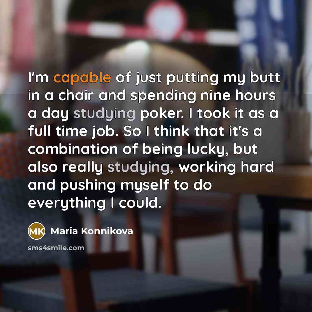 “I'm capable of just putting my butt in a chair…” quote by Maria Konnikova