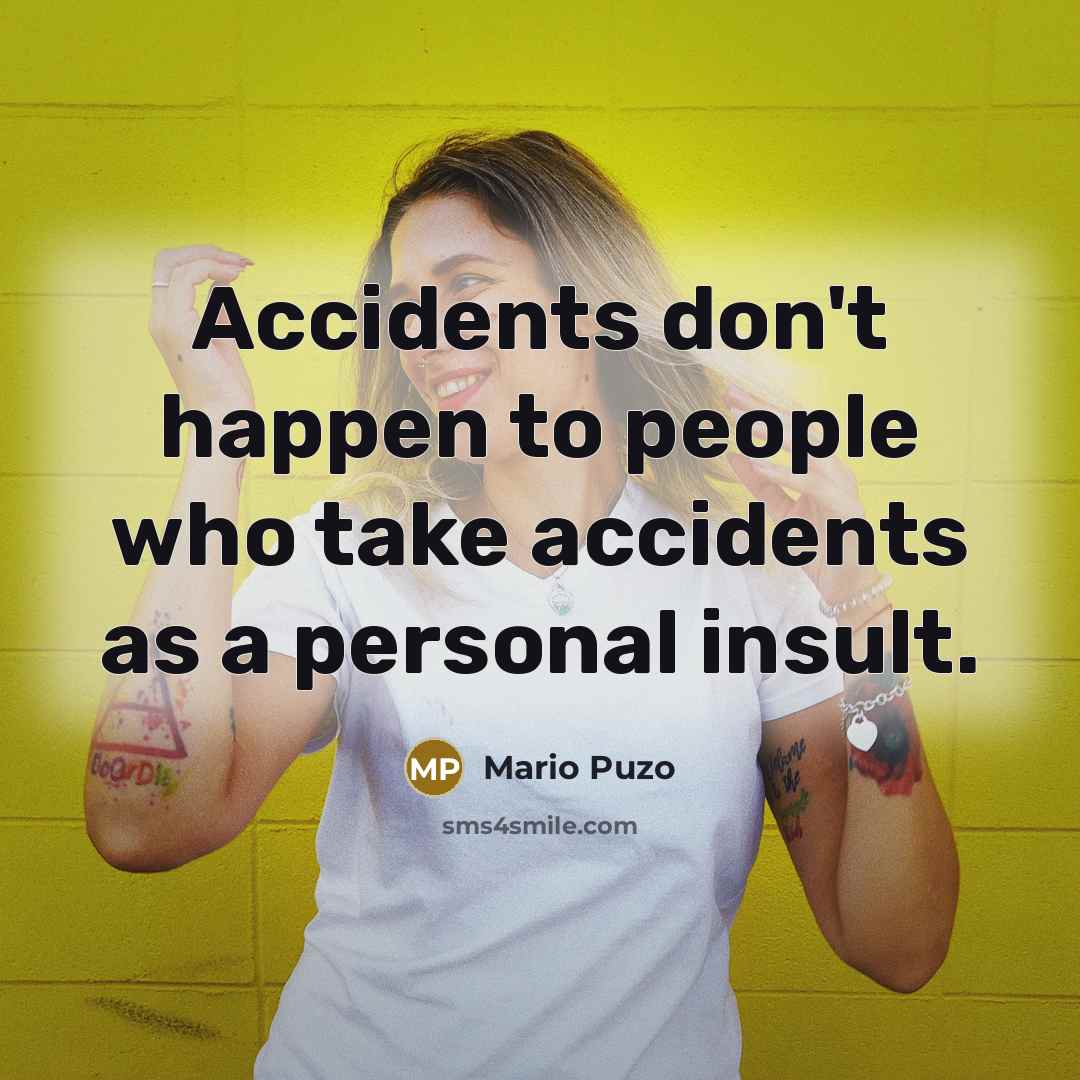 “Accidents don't happen to people who take accidents as a…” quote by Mario Puzo