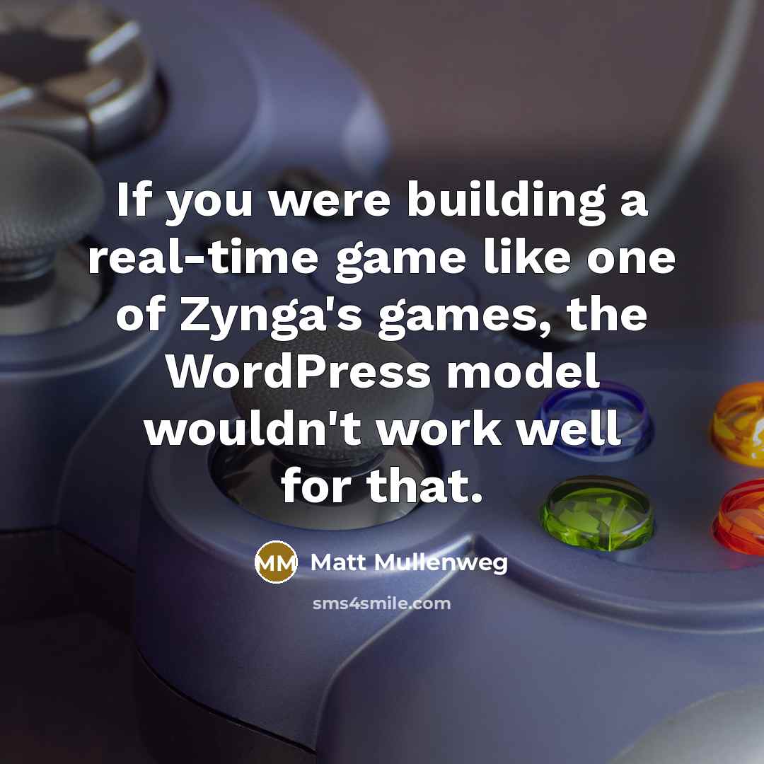 “If you were building a real-time game like one of…” quote by Matt Mullenweg