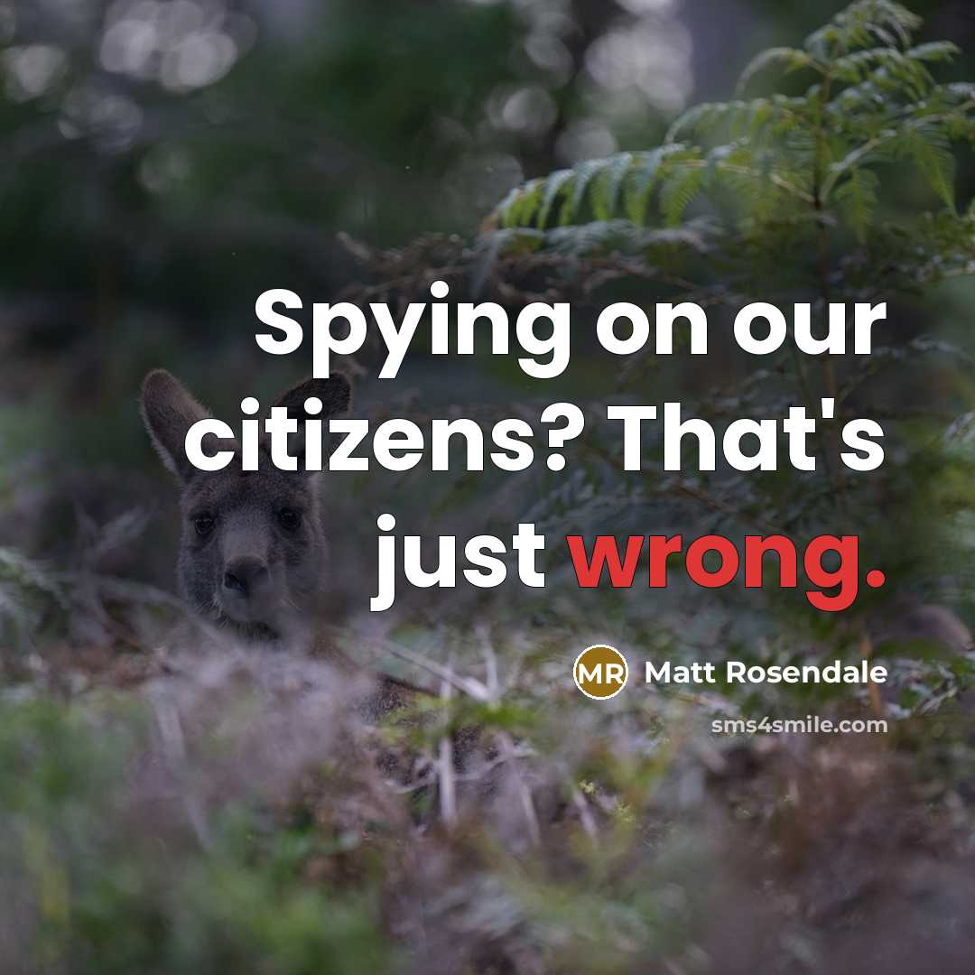 “Spying on our citizens? That's just wrong.…” quote by Matt Rosendale