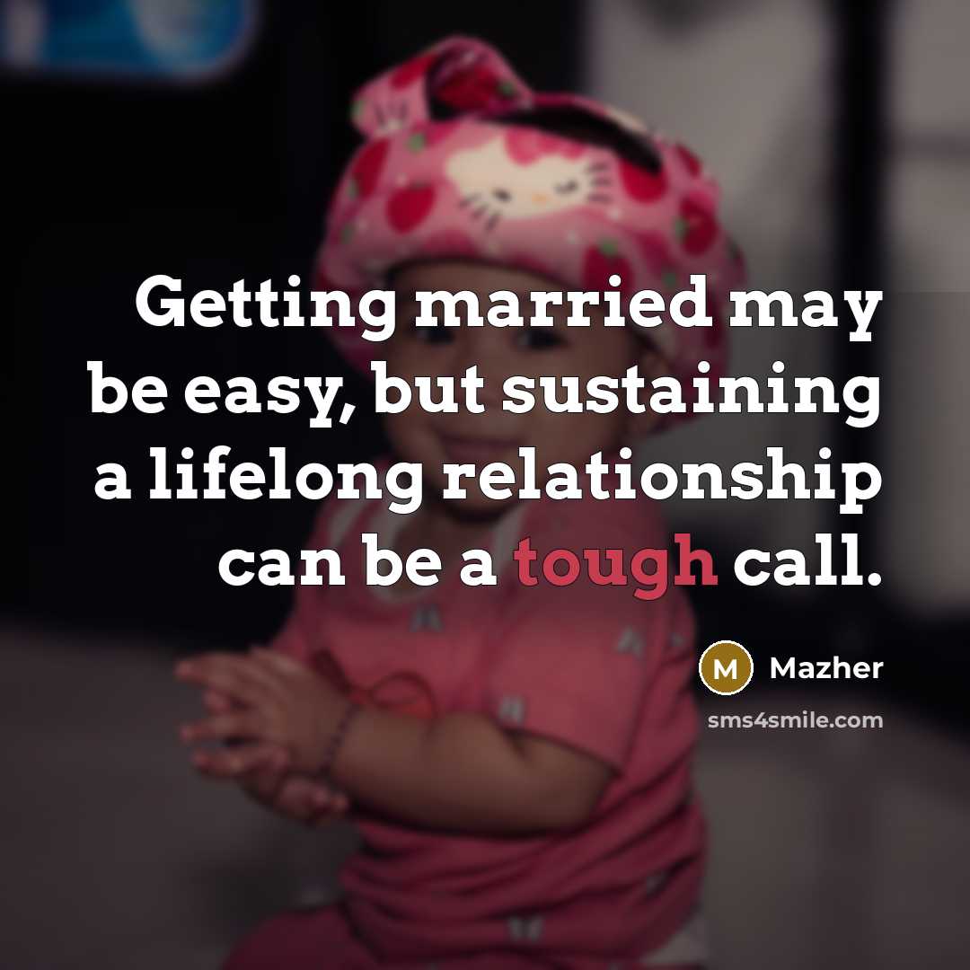 “Getting married may be easy, but sustaining a lifelong relationship…” quote by Mazher