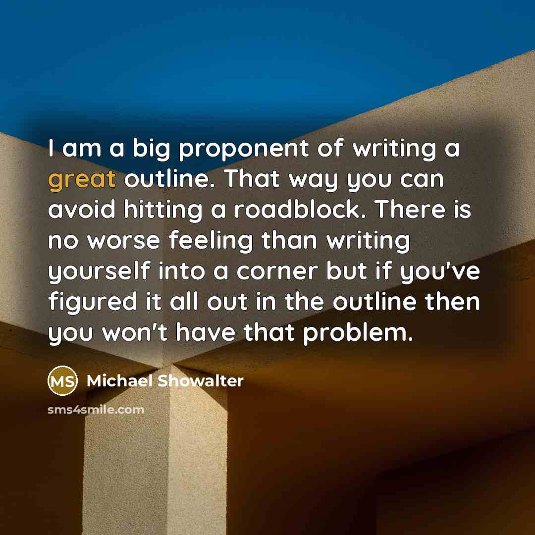 “I am a big proponent of writing a great outline.…” quote by Michael Showalter