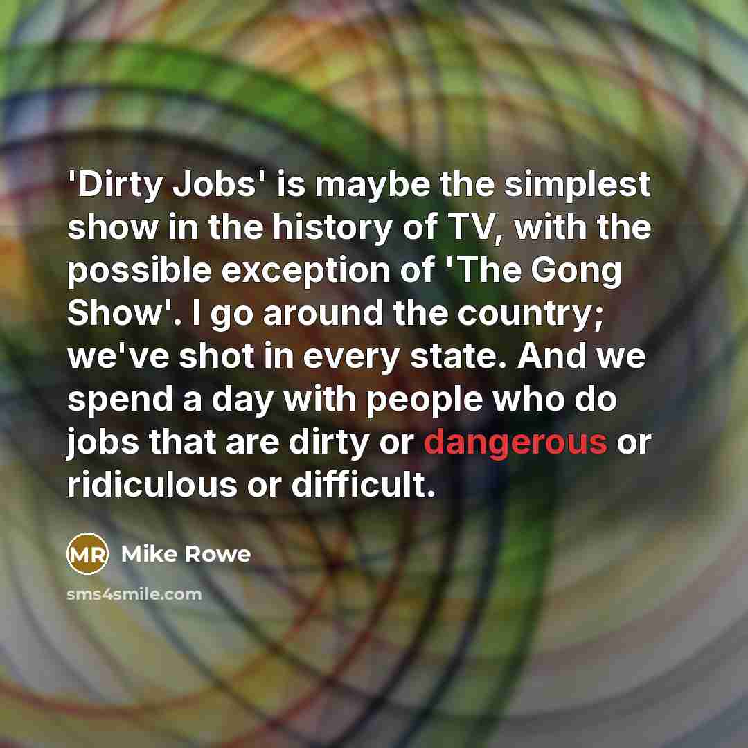 “'Dirty Jobs' is maybe the simplest show in the history…” quote by Mike Rowe