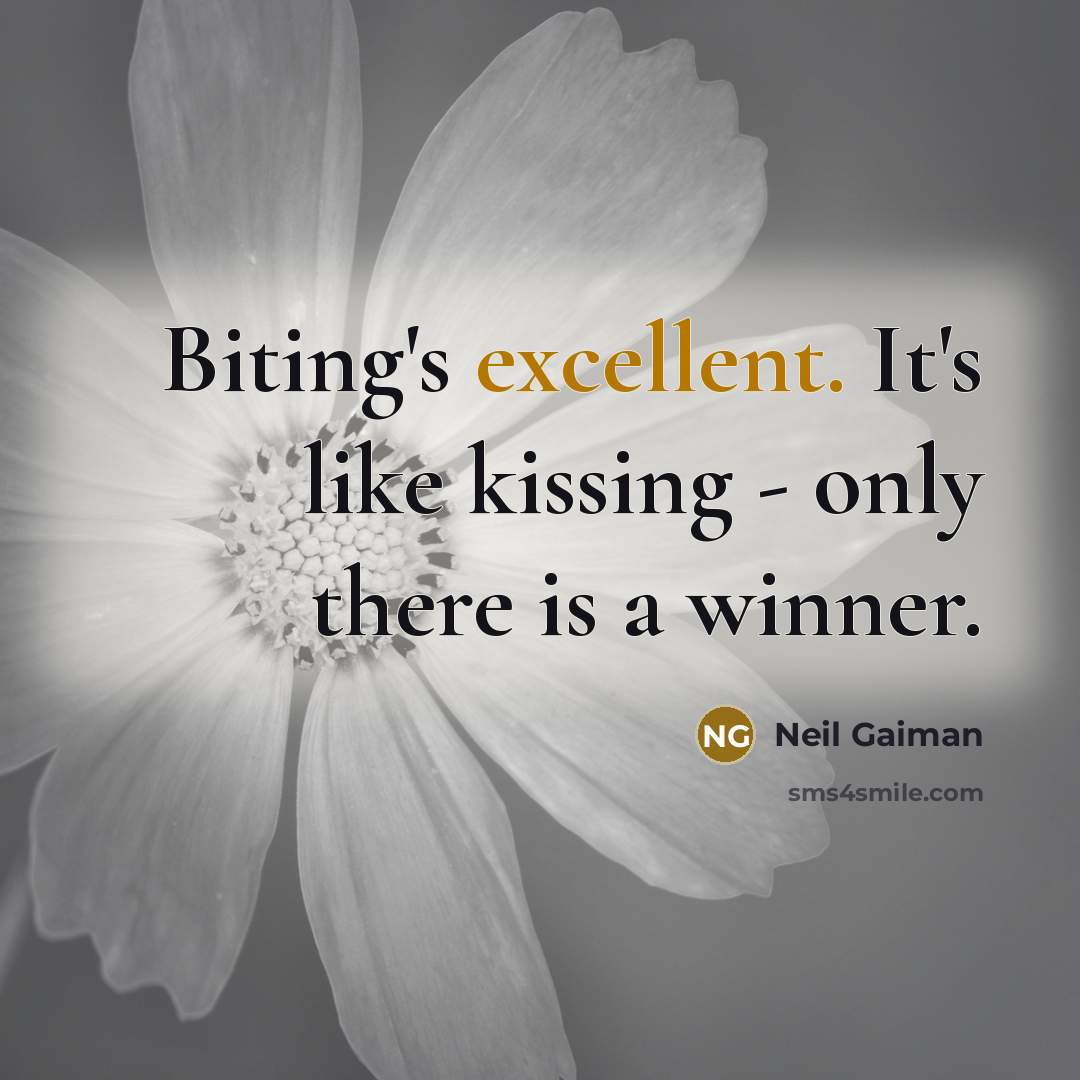 “Biting's excellent. It's like kissing - only there is a…” quote by Neil Gaiman