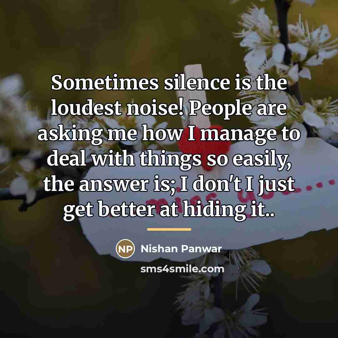 “Sometimes silence is the loudest noise! People are asking me…” quote by Nishan Panwar