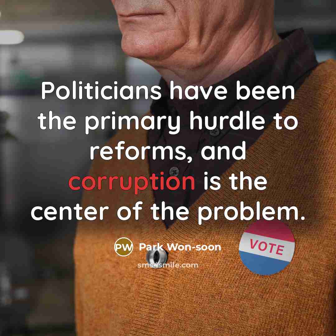“Politicians have been the primary hurdle to reforms, and corruption…” quote by Park Won-soon