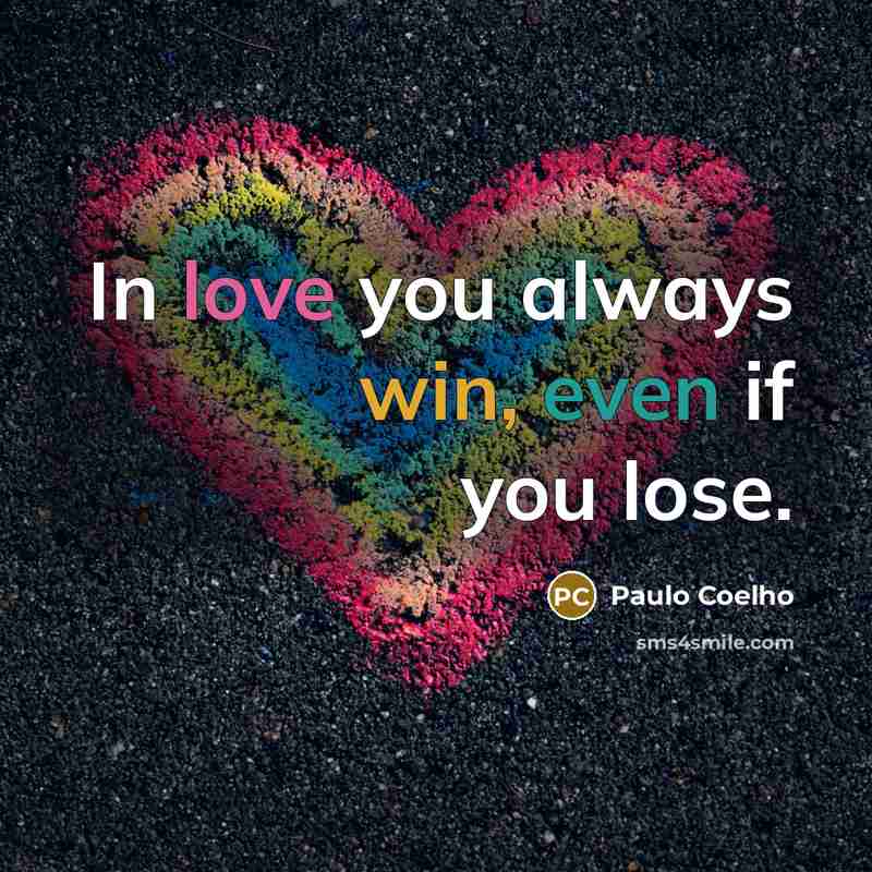 “In love you always win, even if you lose.…” quote by Paulo Coelho